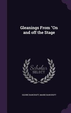 portada Gleanings From "On and off the Stage
