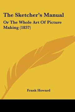 portada the sketcher's manual: or the whole art of picture making (1837) (en Inglés)