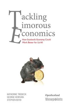 portada Tackling Timorous Economics: How Scotland's Economy Could Work (Open Scotland)