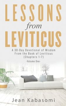 portada Lessons From Leviticus: A 30-Day Devotional of Wisdom from the Book of Leviticus - Chapters 1-7 (Volume One) (en Inglés)