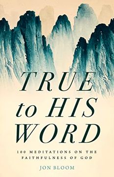 portada True to his Word: 100 Meditations on the Faithfulness of god (in English)