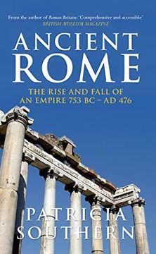 portada Ancient Rome the Rise and Fall of an Empire 753bc-Ad476 (en Inglés)