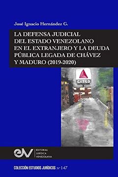 portada La Defensa Judicial del Estado Venezolano en el Extranjero y la Deuda Pública Legada de Chávez y Maduro (in Spanish)