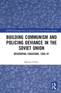 portada Building Communism and Policing Deviance in the Soviet Union: Residential Childcare, 1958–91 (Basees (en Inglés)