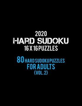portada 2020 Hard Sudoku 16 X 16 Puzzles 80 Hard Sudoku Puzzles For Adults (Vol. 2): Hard Level for Adults - All 16*16 Hard 80+ Sudoku - Sudoku Puzzle Books -