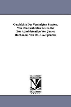 portada geschichte der vereinigten staaten. von den frhesten zeiten bis zur administration von james buchanan. von dr. j. a. spencer. (in English)