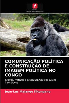 portada Comunicação Política e Construção de Imagem Política no Congo: Teorias, Métodos e Estado da Arte nos Países Francófonos (en Portugués)