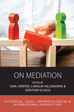 portada On Mediation: Historical, Legal, Anthropological and International Perspectives: 22 (Integration and Conflict Studies) (en Inglés)