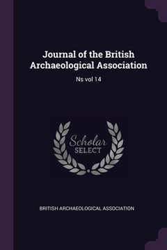 portada Journal of the British Archaeological Association: Ns vol 14 (en Inglés)