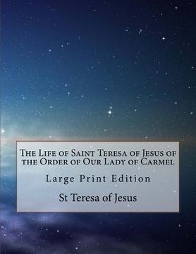 portada The Life of Saint Teresa of Jesus of the Order of Our Lady of Carmel: Large Print Edition (en Inglés)