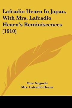 portada lafcadio hearn in japan, with mrs. lafcadio hearn's reminiscences (1910)