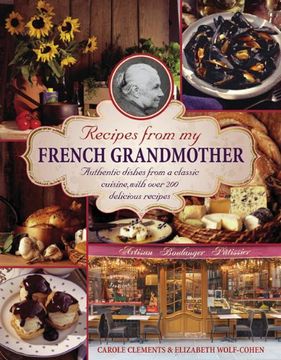 portada Recipes From my French Grandmother: Authentic Dishes From a Classic Cuisine, With Over 200 Delicious Recipes (in English)