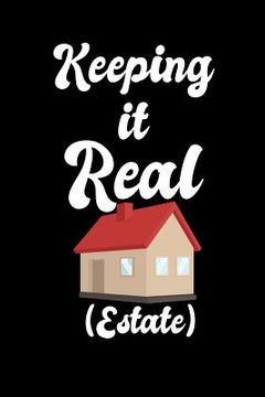 portada Keeping It Real Estate: 120 Pages I 6x9 I Music Sheet I Funny Salesperson, Agent & Montage Gifts