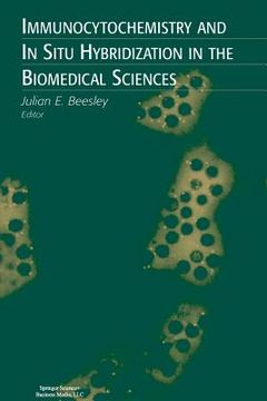 portada Immunocytochemistry and in Situ Hybridization in the Biomedical Sciences (en Inglés)