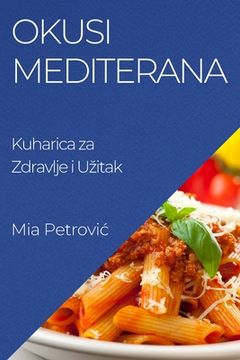 portada Okusi Mediterana: Kuharica za Zdravlje i Uzitak (in Croacia)
