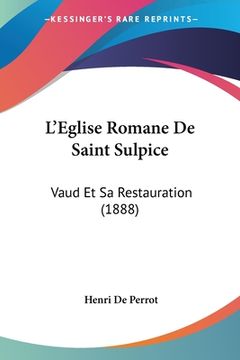 portada L'Eglise Romane De Saint Sulpice: Vaud Et Sa Restauration (1888) (en Francés)