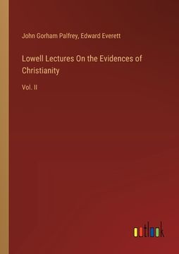 portada Lowell Lectures On the Evidences of Christianity: Vol. II (en Inglés)