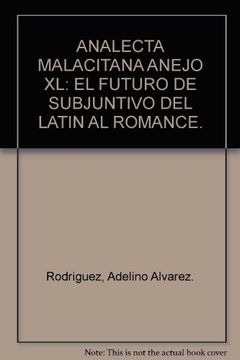 portada Analecta Malacitana Anejo xl: El Futuro de Subjuntivo del Latin al Romance.