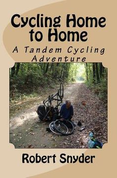 portada Cycling Home to Home: A Tandem Cycling Adventure (en Inglés)