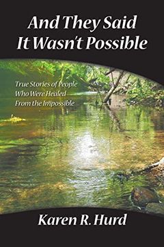 portada And They Said it Wasn'T Possible: True Stories of People who Were Healed From the Impossible (en Inglés)