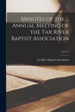 portada Minutes of the ... Annual Meeting of the Tar River Baptist Association; 176-177 (en Inglés)