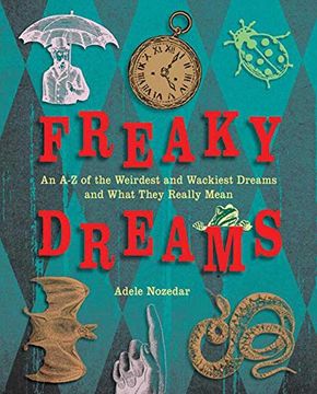 portada Freaky Dreams: An a-z of the Weirdest and Wackiest Dreams and What They Really Mean (en Inglés)
