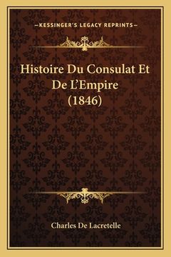 portada Histoire Du Consulat Et De L'Empire (1846) (en Francés)