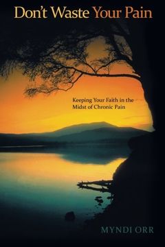 portada Don't Waste Your Pain: Keeping Your Faith in the Midst of Chronic Pain