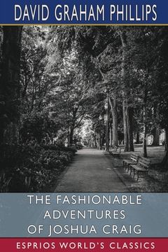 portada The Fashionable Adventures of Joshua Craig (Esprios Classics) (en Inglés)