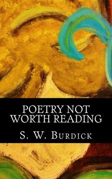 portada Poetry Not Worth Reading: Dont even bother, I mean seriously, Its not worth it.