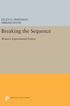 portada Breaking the Sequence: Women's Experimental Fiction (Princeton Legacy Library) (en Inglés)