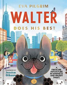 portada Walter Does his Best: A Frenchie Adventure in Kindness and Muddy Paws (en Inglés)