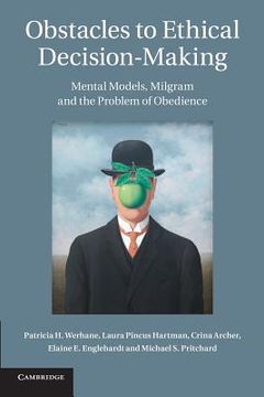 portada Obstacles to Ethical Decision-Making: Mental Models, Milgram and the Problem of Obedience 