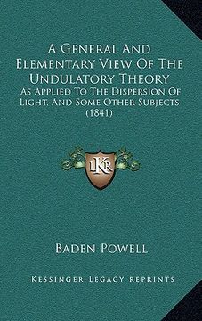 portada a general and elementary view of the undulatory theory: as applied to the dispersion of light, and some other subjects (1841) (in English)