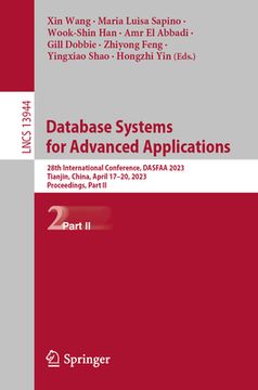 portada Database Systems for Advanced Applications: 28th International Conference, Dasfaa 2023, Tianjin, China, April 17-20, 2023, Proceedings, Part II (in English)