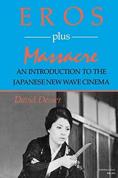 portada Eros Plus Massacre: An Introduction to the Japanese new Wave Cinema (in English)