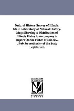 portada natural history survey of illinois. state laboratory of natural history. maps showing a distribution of illinois fishes to accompany a report on the f (en Inglés)