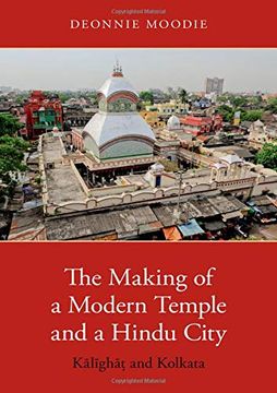 portada The Making of a Modern Temple and a Hindu City: Kalighat and Kolkata (en Inglés)