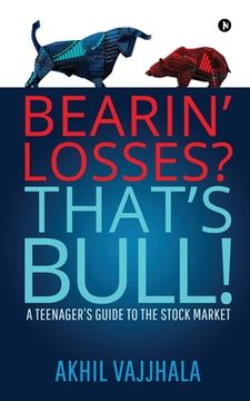 portada Bearin' Losses? That's Bull!: A Teenager's Guide to the Stock Market (en Inglés)