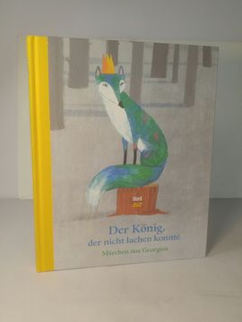 portada Der König, der Nicht Lachen Konnte Märchen aus Georgien (en Alemán)