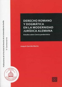 portada Derecho Romano y Dogmática en la Modernidad Jurídica Alemana: Estudios Sobre Ciencia Pandectística