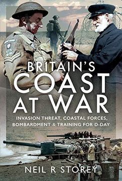 portada Britain's Coast at War: Invasion Threat, Coastal Forces, Bombardment and Training for D-Day (en Inglés)