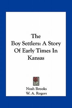 portada the boy settlers: a story of early times in kansas (in English)