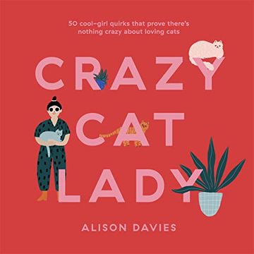 portada Crazy cat Lady: 50 Cool-Girl Quirks That Prove There'S Nothing Crazy About Loving Cats 
