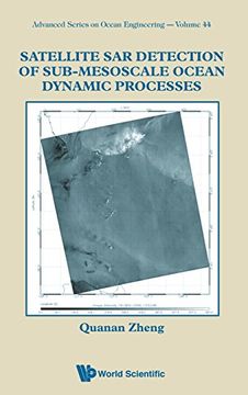 portada Satellite SAR Detection of Sub-Mesoscale Ocean Dynamic Processes (Advanced Series On Ocean Engineering)