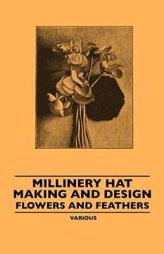 portada millinery hat making and design - flowers and feathers (en Inglés)