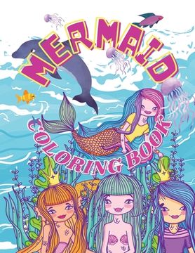 portada Mermaid Coloring Book: Fantastic and Beautiful Mermaids Ready to be Coloured, for Kids Ages 4-8. [Soft Cover ] (en Inglés)