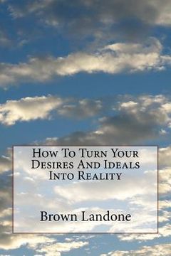 portada How To Turn Your Desires And Ideals Into Reality (en Inglés)