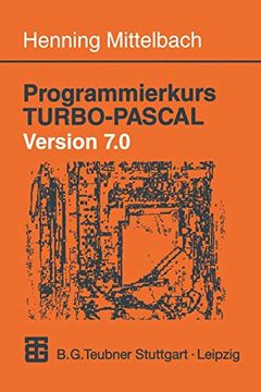 portada Programmierkurs Turbo-Pascal Version 7. 0: Ein Lehr- und Übungsbuch mit Mehr als 220 Programmen (en Alemán)