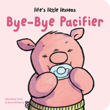 portada Life's Little Lessons: Bye-Bye Pacifier (en Inglés)